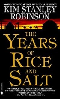 “The Years of Rice and Salt” by Kim Stanley Robinson (Book cover)