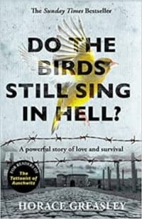 “Do the Birds Still Sing in Hell?” by Horace Greasley (Book cover)