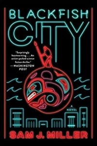 “Blackfish City” by Sam J. Miller (Book cover)