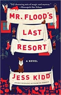 “Mr. Flood’s Last Resort” by Jess Kidd (Book cover)