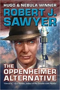 “The Oppenheimer Alternative” by Robert J. Sawyer (Book cover)
